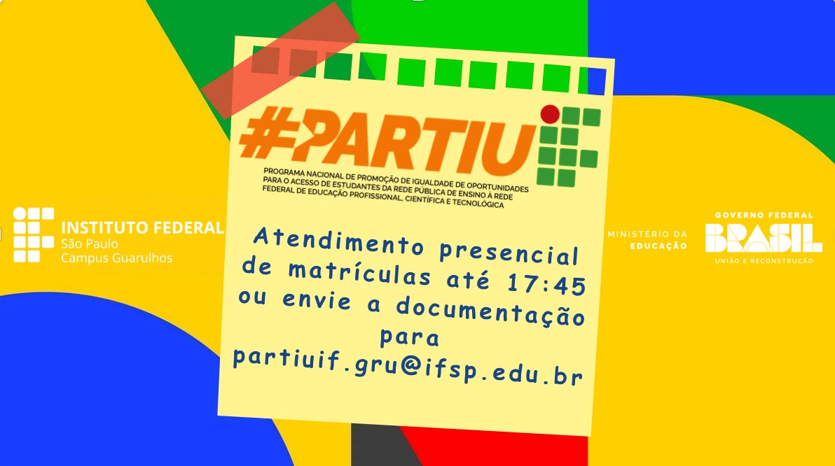 Partiu IF Guarulhos - horário de atendimento para matrícula 