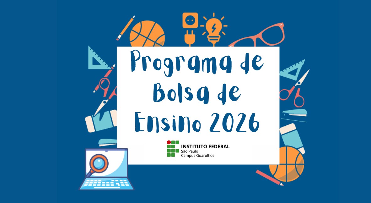 Programa de Bolsa de Ensino (Geral) - Edital n.º 20/2026 - IFSP Campus Guarulhos 