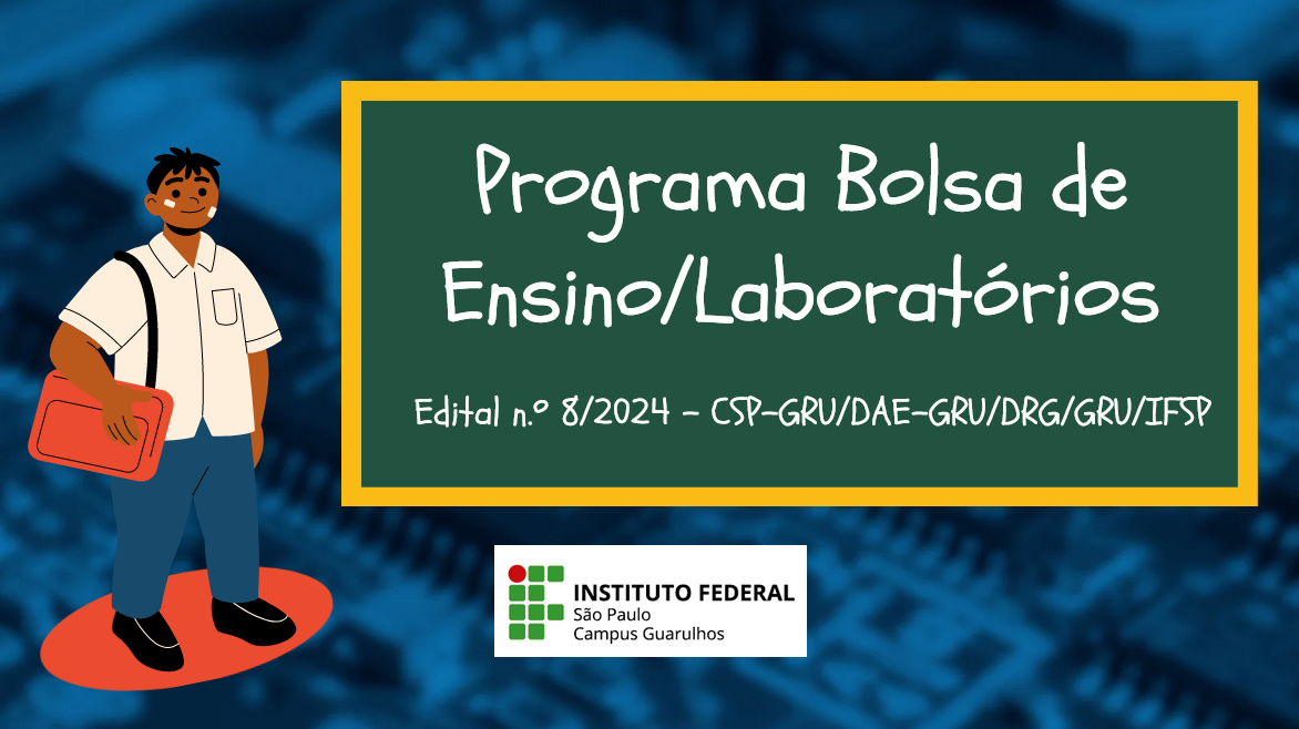 Resultado da seleção de bolsistas: Programa de Bolsa de Ensino/Laboratórios do IFSP Campus Guarulhos - Edital n.º 8/2024 
