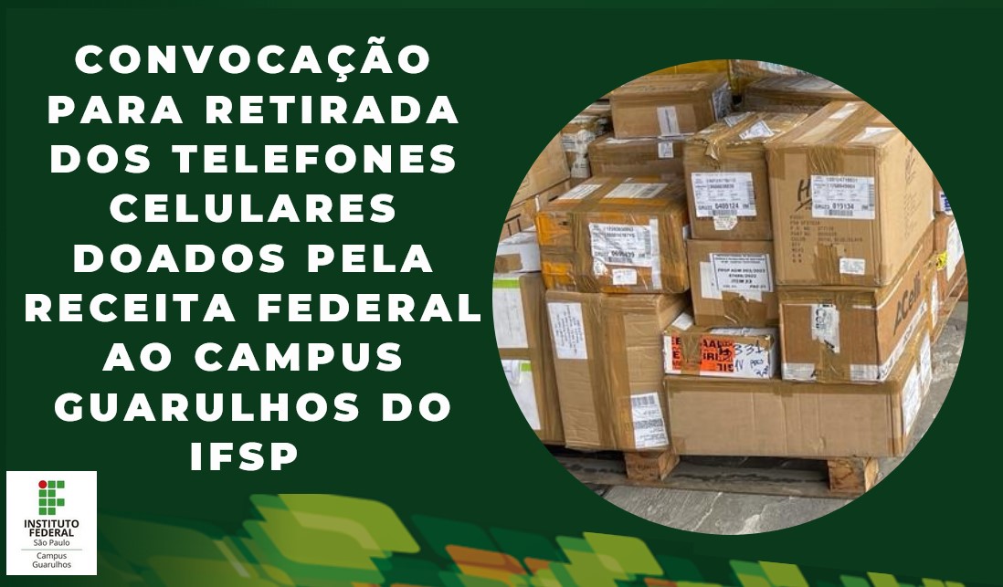 Convocação para retirada dos telefones celulares doados pela Receita Federal ao Campus Guarulhos do IFSP 