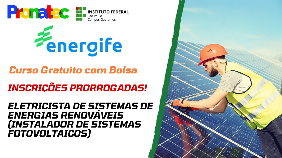 Programa Energife: Inscrições PRORROGADAS do Processo Seletivo Simplificado para o curso de Eletricista de Sistemas de Energias Renováveis (Instalador de Sistemas Fotovoltaicos) 