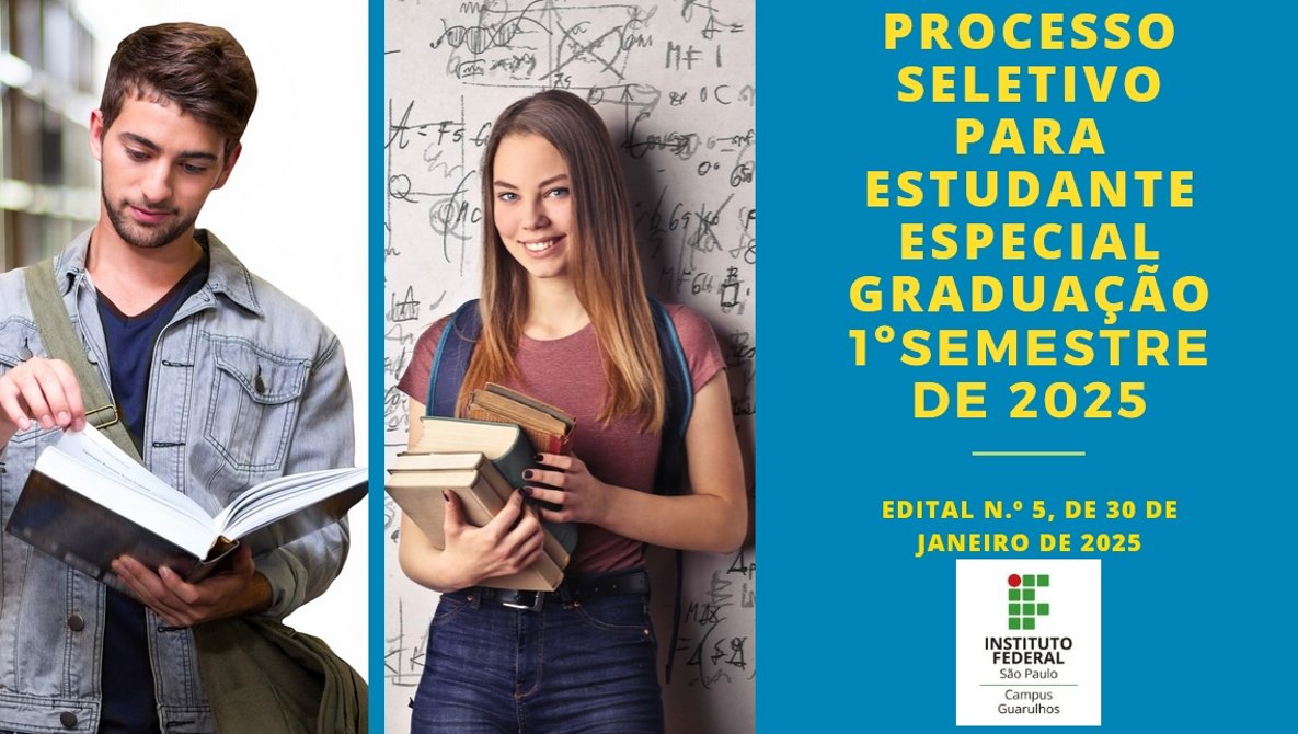 Processo Seletivo para Estudante Especial cursar disciplinas nos cursos de graduação no 1º semestre de 2025 - Edital n.º 5/2025