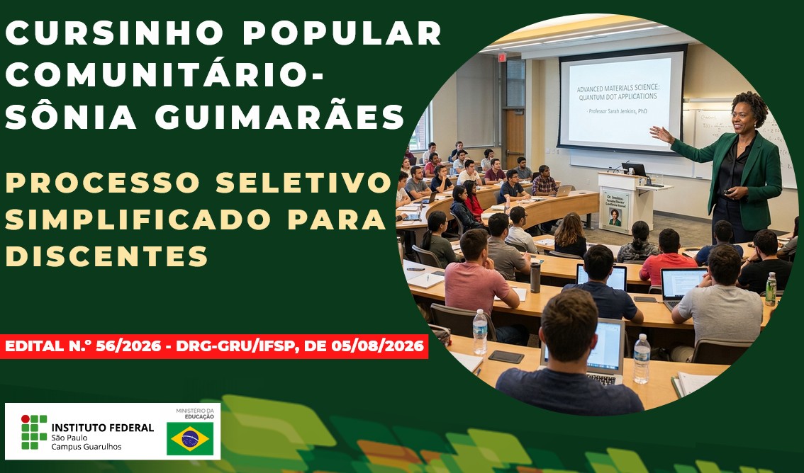 Processo Seletivo Simplificado para o preenchimento de vagas discentes do Cursinho Popular Comunitário - Sônia Guimarães - Edital n.º 56/2026 - DRG-GRU/IFSP