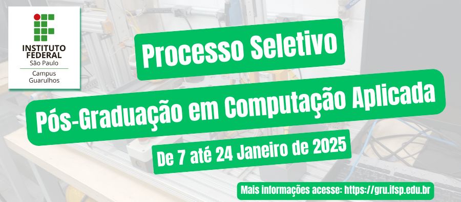 Campus Guarulhos lança edital do Processo Seletivo do curso de Pós-Graduação em Computação Aplicada