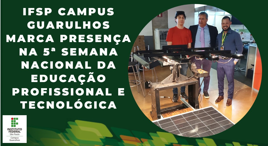 IFSP Campus Guarulhos marca presença na 5ª Semana Nacional da Educação Profissional e Tecnológica 