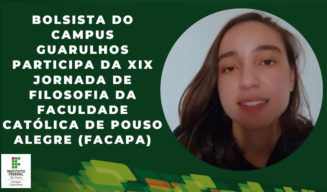 Bolsista do Campus Guarulhos participa da XIX Jornada de Filosofia da Faculdade Católica de Pouso Alegre (FACAPA) 