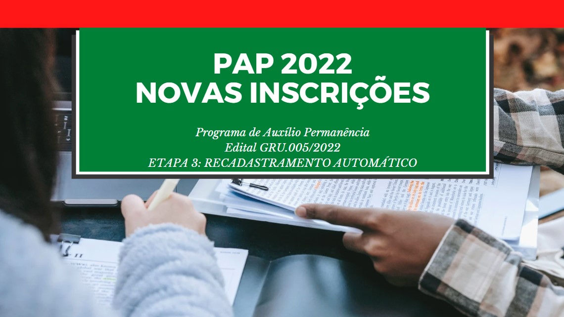 AUXÍLIO PERMANÊNCIA (PAP) 2022 COMUNICADO 05/2022 - CSP.GRUPAP - RECADASTRAMENTO AUTOMÁTICO – Etapa 3
