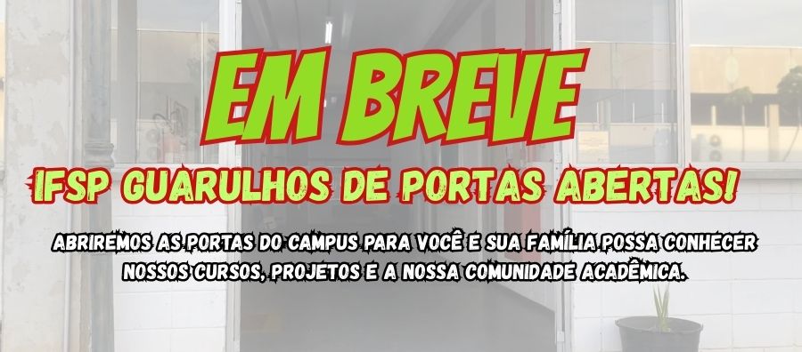  Vem aí o IFSP Guarulhos de Portas Abertas 