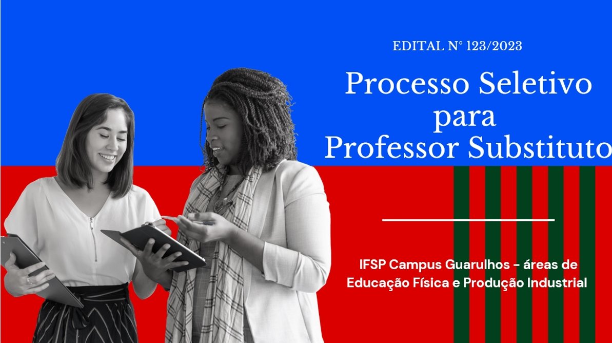 Convocação para contratação - Educação Física - Processo Seletivo - Professor Substituto - Educação Física e Produção Industrial - Edital N° 123/2023 