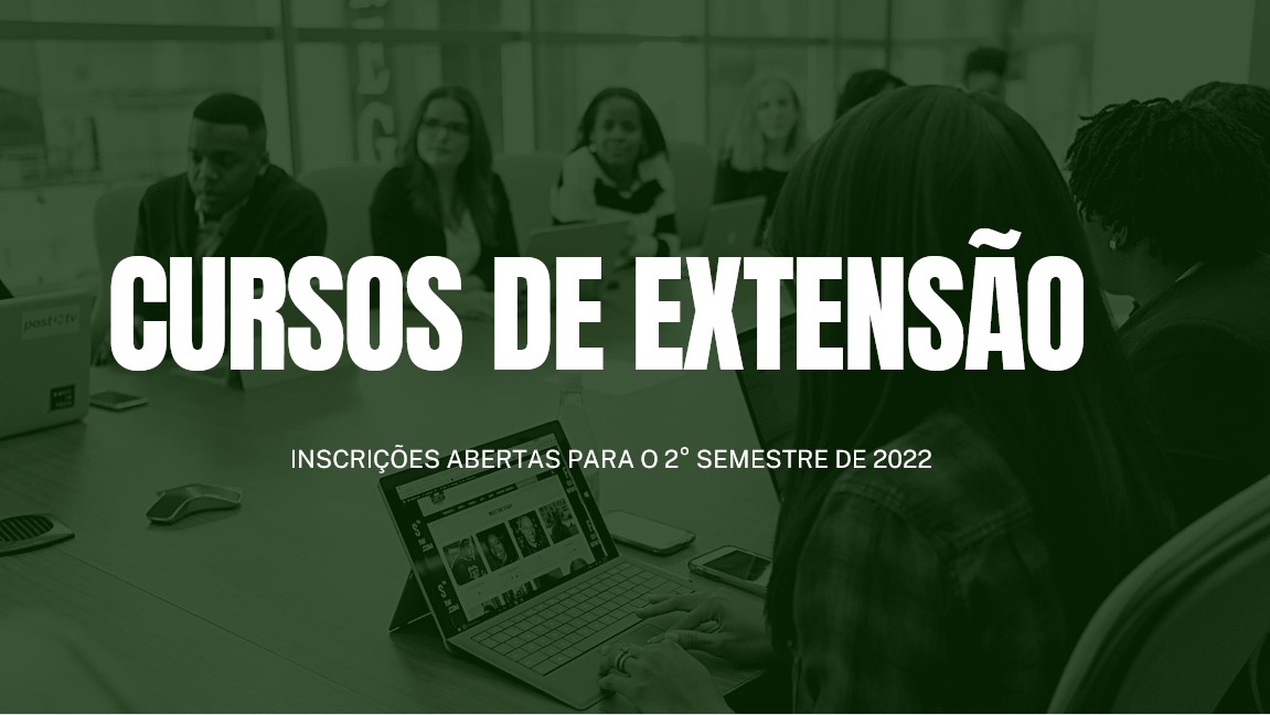 Inscrições abertas para Cursos de Extensão – 2º semestre 2022