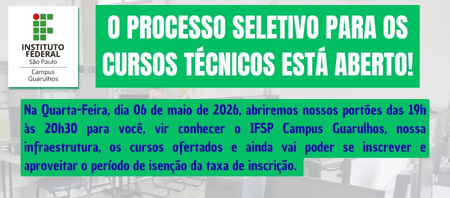 O Processo Seletivo dos Cursos Técnicos está aberto e o IFSP Campus Guarulhos abre suas portas para você! 