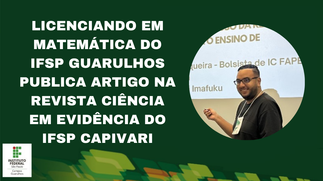 Licenciando em Matemática do IFSP Guarulhos publica artigo na revista Ciência em Evidência do IFSP Capivari