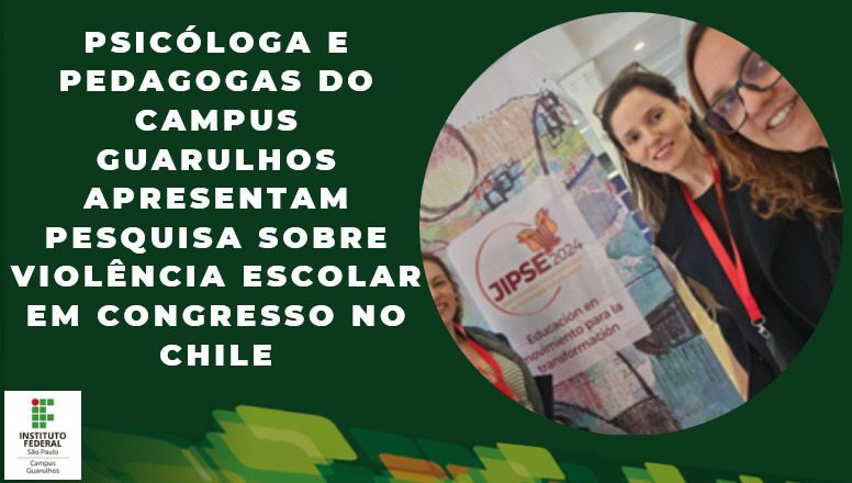 Psicóloga e pedagogas do Campus Guarulhos apresentam pesquisa sobre violência escolar em congresso no Chile 