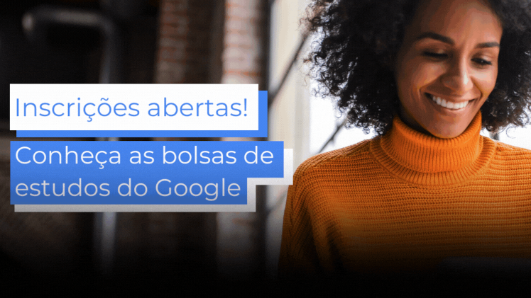 Bolsas de Estudos Google + CIEE