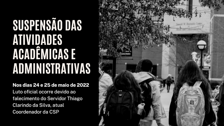 LUTO OFICIAL - Suspensão das atividades acadêmicas e administrativas - 24 e 25/05/2022