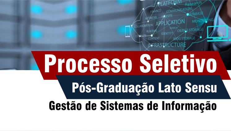 Processo Seletivo - Pós-Graduação Lato Sensu em Gestão de Sistemas de Informação - 2º SEMESTRE DE 2022