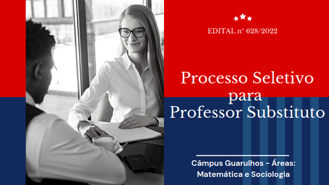 Processo Seletivo - Professor Substituto - Matemática e Sociologia - Edital N.º 628/2022